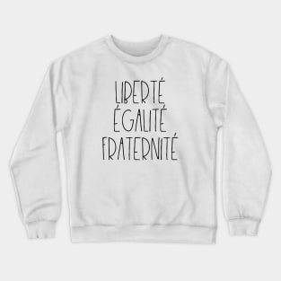 Liberté égalité fraternité Crewneck Sweatshirt